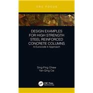 Design Examples for High Strength Steel Reinforced Concrete Columns: A Eurocode 4 Approach by Chiew; Sing-Ping, 9781138602694