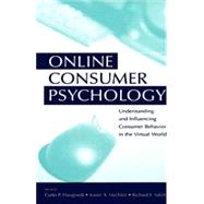 Online Consumer Psychology : Understanding and influencing Consumer Behavior in the Virtual World by Haugtvedt, Curtis P.; Machleit, Karen A.; Yalch, Richard, 9781410612694