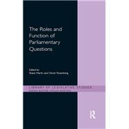 The Roles and Function of Parliamentary Questions by Martin, Shane; Rozenberg, Olivier, 9780203722695