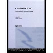 Crossing the Stage: Controversies on Cross-Dressing by Ferris,Lesley;Ferris,Lesley, 9780415062695