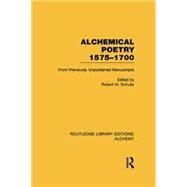 Alchemical Poetry, 1575-1700: From Previously Unpublished Manuscripts by Schuler,Robert M., 9780415752695