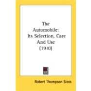 Automobile : Its Selection, Care and Use (1910) by Sloss, Robert Thompson, 9780548892695