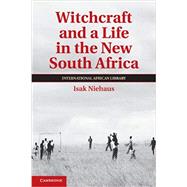 Witchcraft and a Life in the New South Africa by Niehaus, Isak, 9781108442695