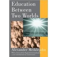 Education Between Two Worlds by Meiklejohn,Alexander, 9781138522695
