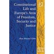Constitutional Life and Europe's Area of Freedom, Security and Justice by Gibbs,Alun Howard, 9781409402695