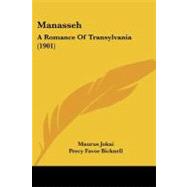 Manasseh : A Romance of Transylvania (1901) by Jokai, Maurus; Bicknell, Percy Favor, 9781437122695