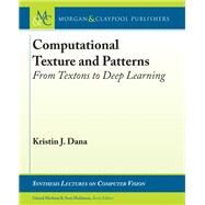 Computational Texture and Patterns by Dana, Kristin J.; Medioni, Gerard; Dickinson, Sven, 9781681732695