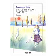 Comme un oiseau sans ailes by Fran�oise Henry, 9782268112695