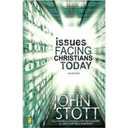 Issues Facing Christians Today by John Stott, Fully Revised and Updated by Roy McCloughry, with a New Chapter by John Wyatt, 9780310252696