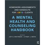 Homework Assignments and Handouts for LGBTQ  Clients by Joy S. Whitman; ?Cyndy J. Boyd, 9780367542696