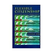 Flexible Citizenship by Ong, Aihwa, 9780822322696