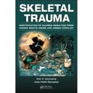 Skeletal Trauma: Identification of Injuries Resulting from Human Rights Abuse and Armed Conflict by Kimmerle; Erin H., 9780849392696