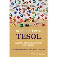 Introduction to TESOL Becoming a Language Teaching Professional by Reynolds, Kate Mastruserio; Dikilitas, Kenan; Close, Steve, 9781119632696