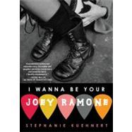 I Wanna Be Your Joey Ramone by Kuehnert, Stephanie, 9781416562696