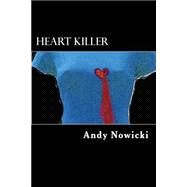 Heart Killer by Nowicki, Andy, 9781503372696