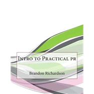 Intro to Practical Pr by Richardson, Brandon E.; London College of Information Technology, 9781508632696