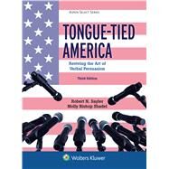 Tongue-Tied America Reviving the Art of Verbal Persuasion by Sayler, Robert N.; Shadel, Molly Bishop, 9781543802696
