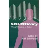 Self-Efficacy: Thought Control Of Action by Schwarzer,Ralf;Schwarzer,Ralf, 9781560322696