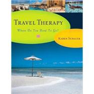 Travel Therapy Where Do You Need to Go? by Schaler, Karen, 9781580052696