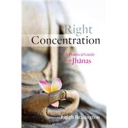 Right Concentration A Practical Guide to the Jhanas by BRASINGTON, LEIGH, 9781611802696