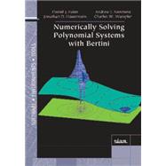 Numerically Solving Polynomial Systems With Bertini by Bates, Daniel J.; Hauenstein, Jonathan D.; Sommese, Andrew J.; Wampler, Charles W., 9781611972696