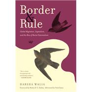 Border and Rule by Walia, Harsha; Kelley, Robin D. G.; Estes, Nick (AFT), 9781642592696