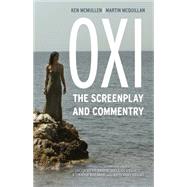 Oxi: An Act of Resistance The Screenplay and Commentary, Including interviews with Derrida, Cixous, Balibar and Negri by Mcmullen, Ken; McQuillan, Martin, 9781783482696