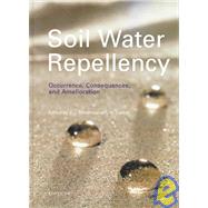 Soil Water Repellency : Occurrence, Consequences, and Amelioration by Ritsema; Dekker, 9780444512697
