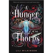 A Hunger of Thorns by Wilkinson, Lili, 9780593562697