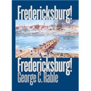 Fredericksburg! Fredericksburg! by Rable, George C.; Gallagher, Gary W., 9780807872697