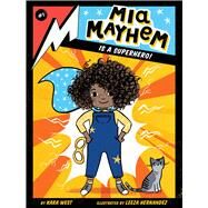 Mia Mayhem Is a Superhero! by West, Kara; Hernandez, Leeza, 9781534432697