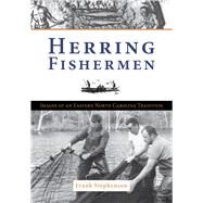Herring Fishing : Images of an Eastern North Carolina Tradition by Stephenson, Frank, 9781596292697