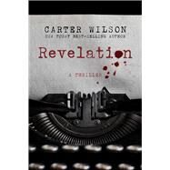 Revelation A Thriller by Wilson, Carter, 9781608092697