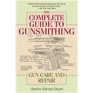 The Complete Guide to Gunsmithing by Chapel, Charles Edward, 9781632202697