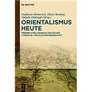 Orientalismus Heute by Bremerich, Stephanie; Burdorf, Dieter; Eldimagh, Abdalla, 9783110652697