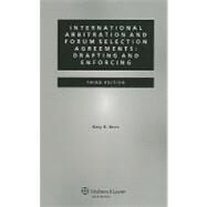 International Arbitration and Forum Selection Agreements: Drafting and Enforcing by Born, Gary B., 9789041132697