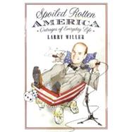Spoiled Rotten America by Miller, Larry, 9780061752698