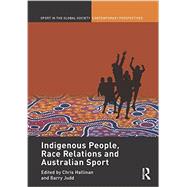 Indigenous People, Race Relations and Australian Sport by Hallinan; Christopher J., 9780415582698