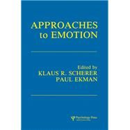 Approaches To Emotion by Scherer,Klaus R., 9781138422698