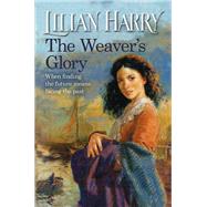 The Weaver's Glory by Lilian Harry, 9781409162698