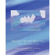 Beyond Yet Still With You by Jameson, Steven A.; Jameson, Erin A., 9781442112698