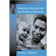 Population, Reproduction and Fertility in Melanesia by Ulijaszek, Stanley J., 9781845452698