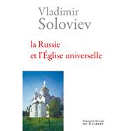 La Russie et l'Eglise universelle by Vladimir Soloviev; Vladimir Sergueevitch Soloviev, 9782755402698