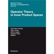 Operator Theory in Inner Product Spaces by Forster, Karl-heinz; Jonas, Peter; Langer, Heinz; Trunk, Carsten, 9783764382698