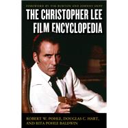 The Christopher Lee Film Encyclopedia by Pohle, Robert W., Jr.; Hart, Douglas C.; Baldwin, Rita Pohle, 9780810892699