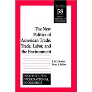 The New Politics of American Trade by Destler, I. M.; Balint, Peter J.; Institute for International Economics (U. S.), 9780881322699