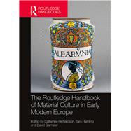 The Routledge Handbook of Material Culture in Early Modern Europe by Richardson; Catherine, 9781409462699