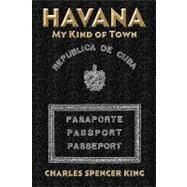 Havana by King, Charles Spencer, 9781440432699