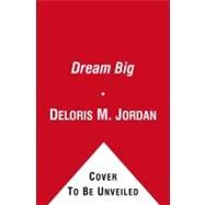 Dream Big : Michael Jordan and the Pursuit of Olympic Gold by Jordan, Deloris; Root, Barry, 9781442412699