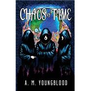 The Chaos of Time by Youngblood, A. M.; Weaver, Richard; Devereux, Bobbie, 9781502352699